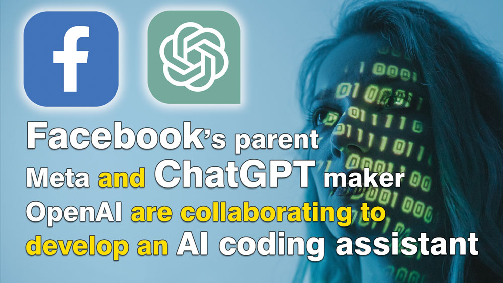 Facebook’s parent Meta and ChatGPT maker OpenAI are collaborating to develop an AI coding assistant