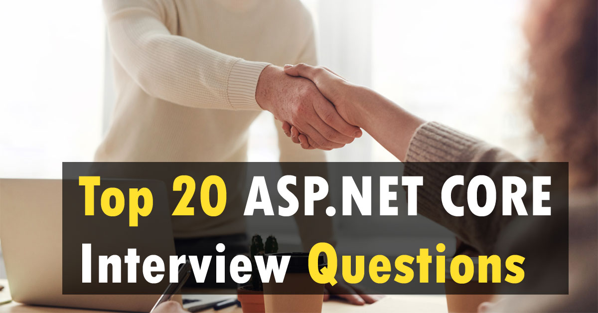 Top 20 ASP.NET CORE Interview Questions