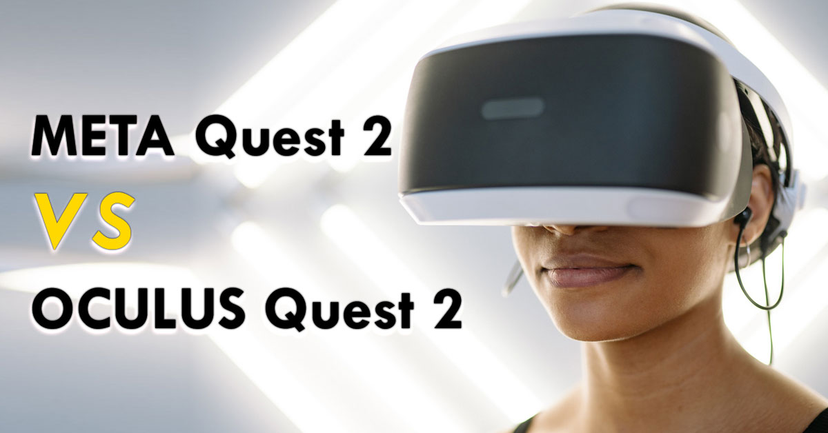 Meta Quest 2 vs Oculus Quest 2